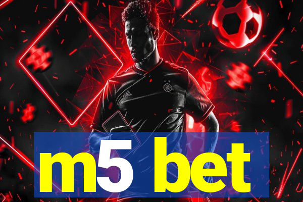 m5 bet